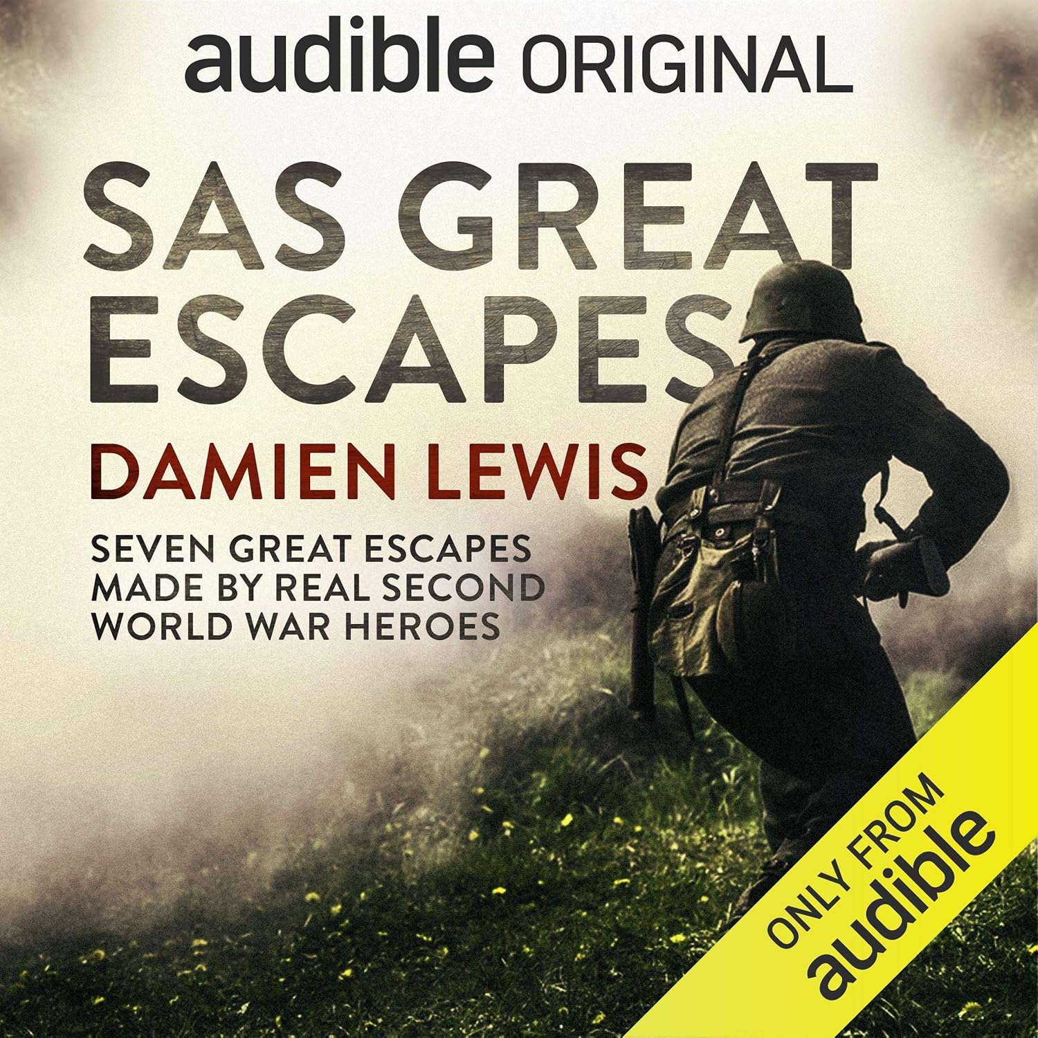 SAS Great Escapes: Seven Great Escapes Made by Real Second World War Heroes