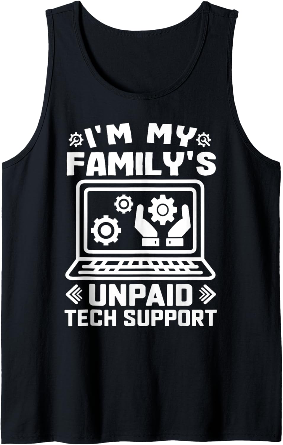 I’m My Family’s Unpaid Tech Support Funny Technical Support Tank Top