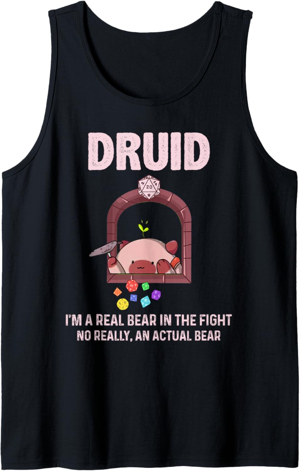 Druid I’m A Real Bear In The Fight. No Really An Actual Bear Tank Top