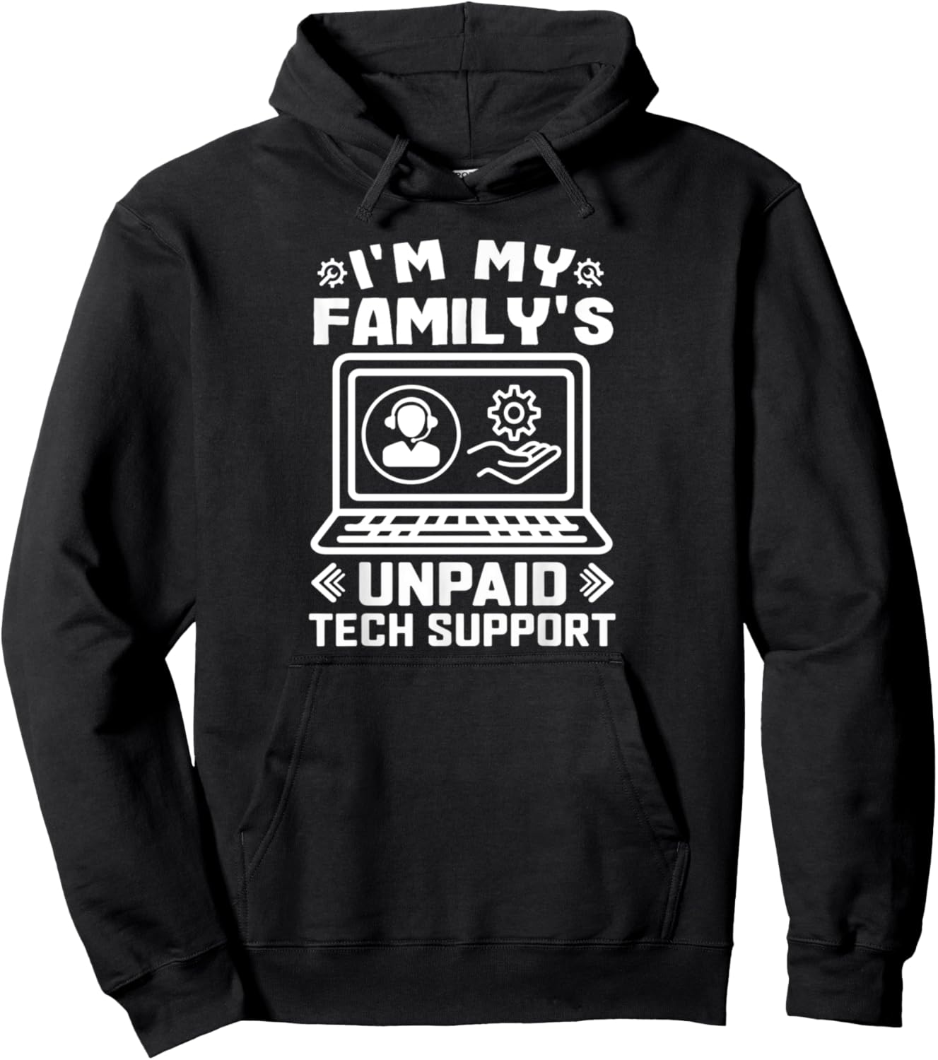 I’m My Family’s Unpaid Tech Support Funny Technical Support Pullover Hoodie