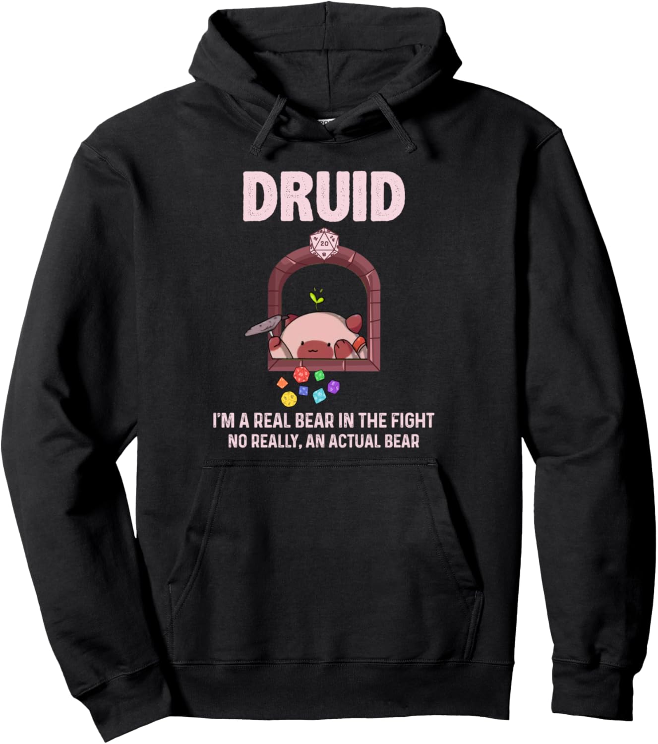 Druid I’m A Real Bear In The Fight. No Really An Actual Bear Pullover Hoodie