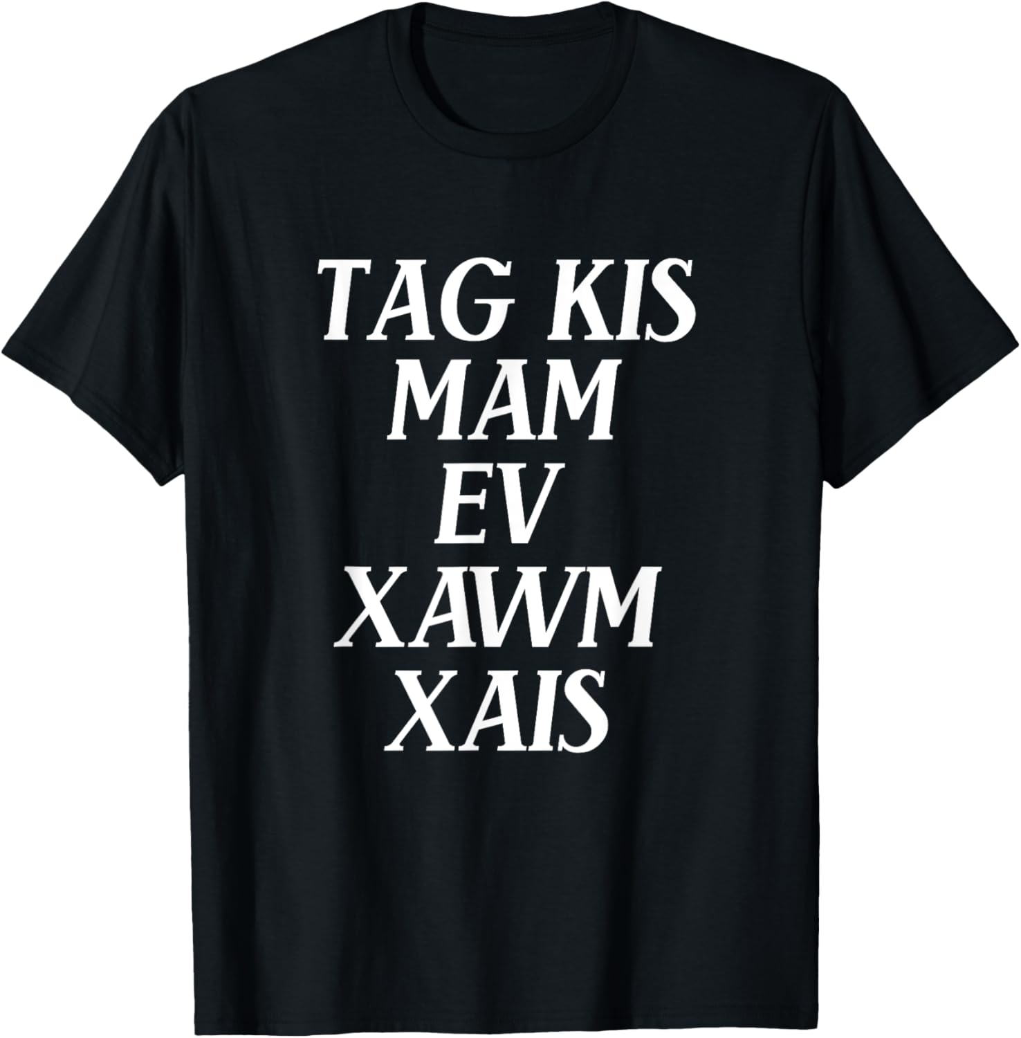 Tag Kis Mam Ev Xawm Xais (Exercise) Funny Hmong T-Shirt