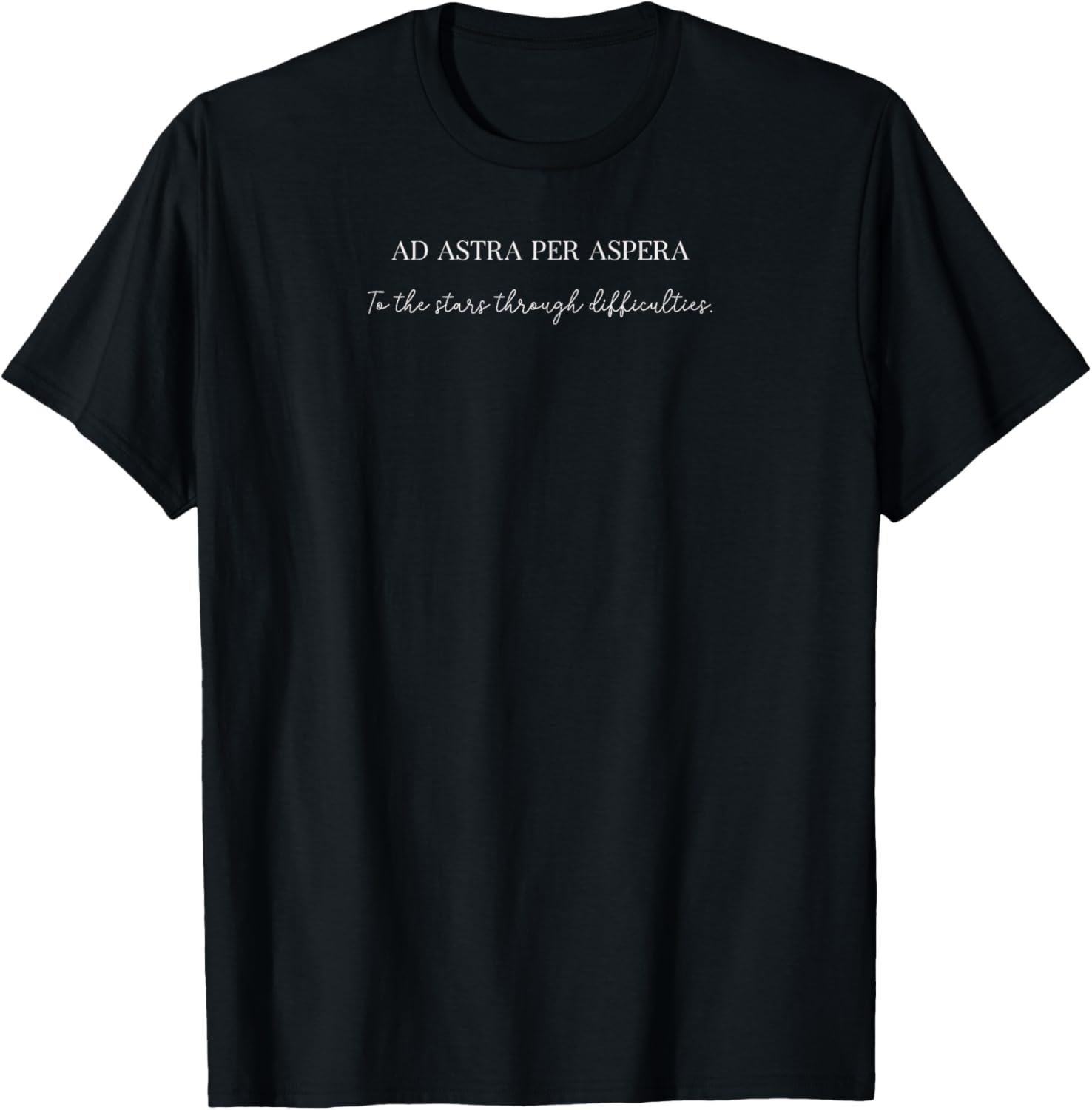 Latin Quote Ad astra per aspera – To the stars through diffi T-Shirt