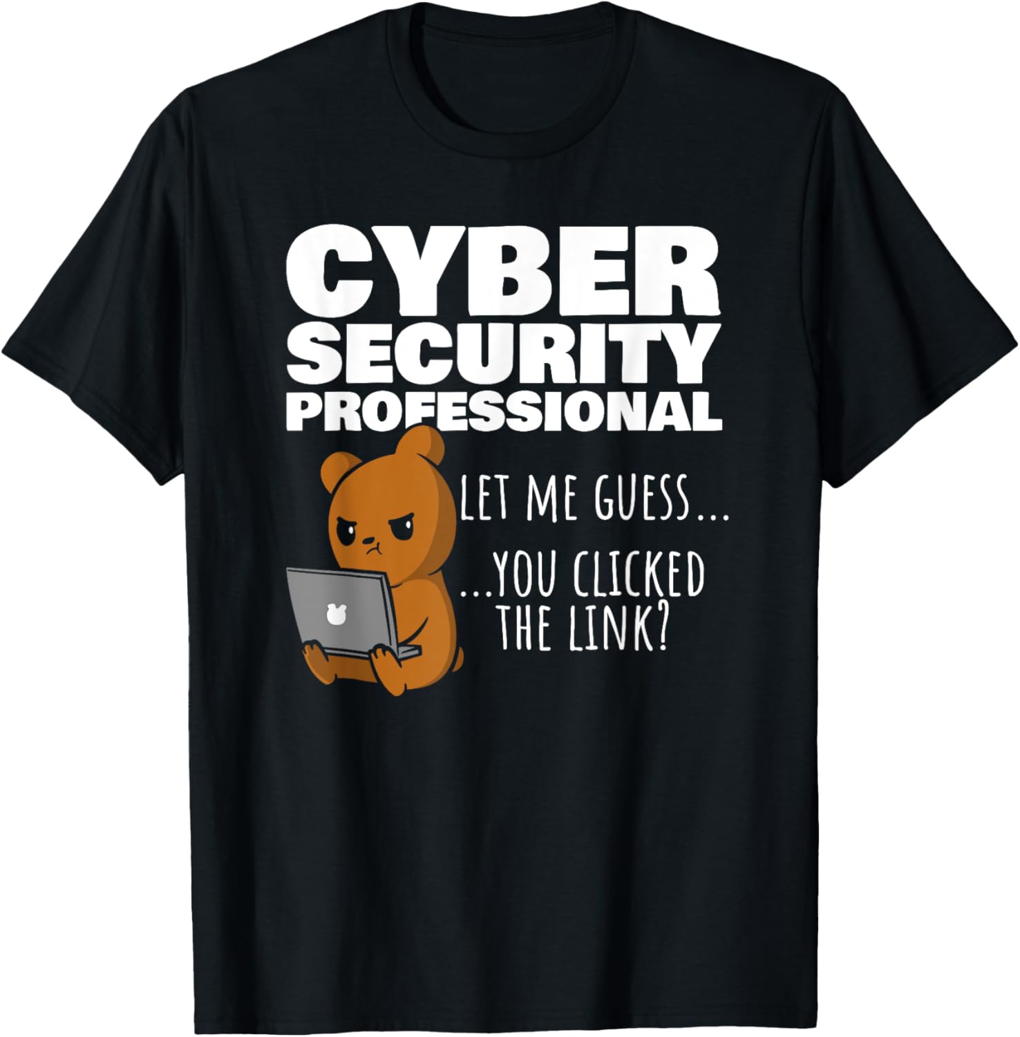 You Clicked The Link? Funny Cybersecurity Infosec T-Shirt