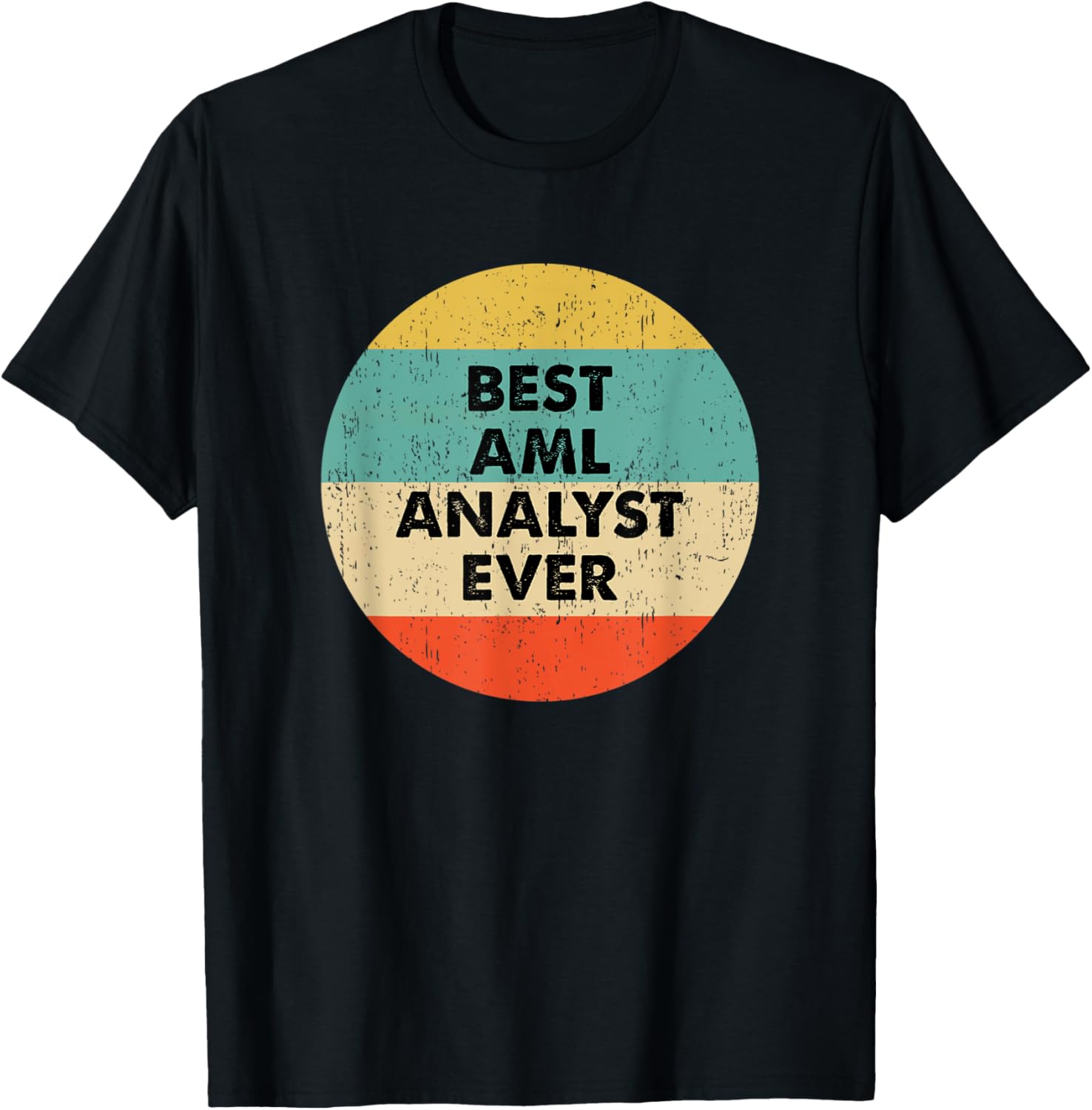 Aml Analyst Shirt | Best Aml Analyst Ever T-Shirt