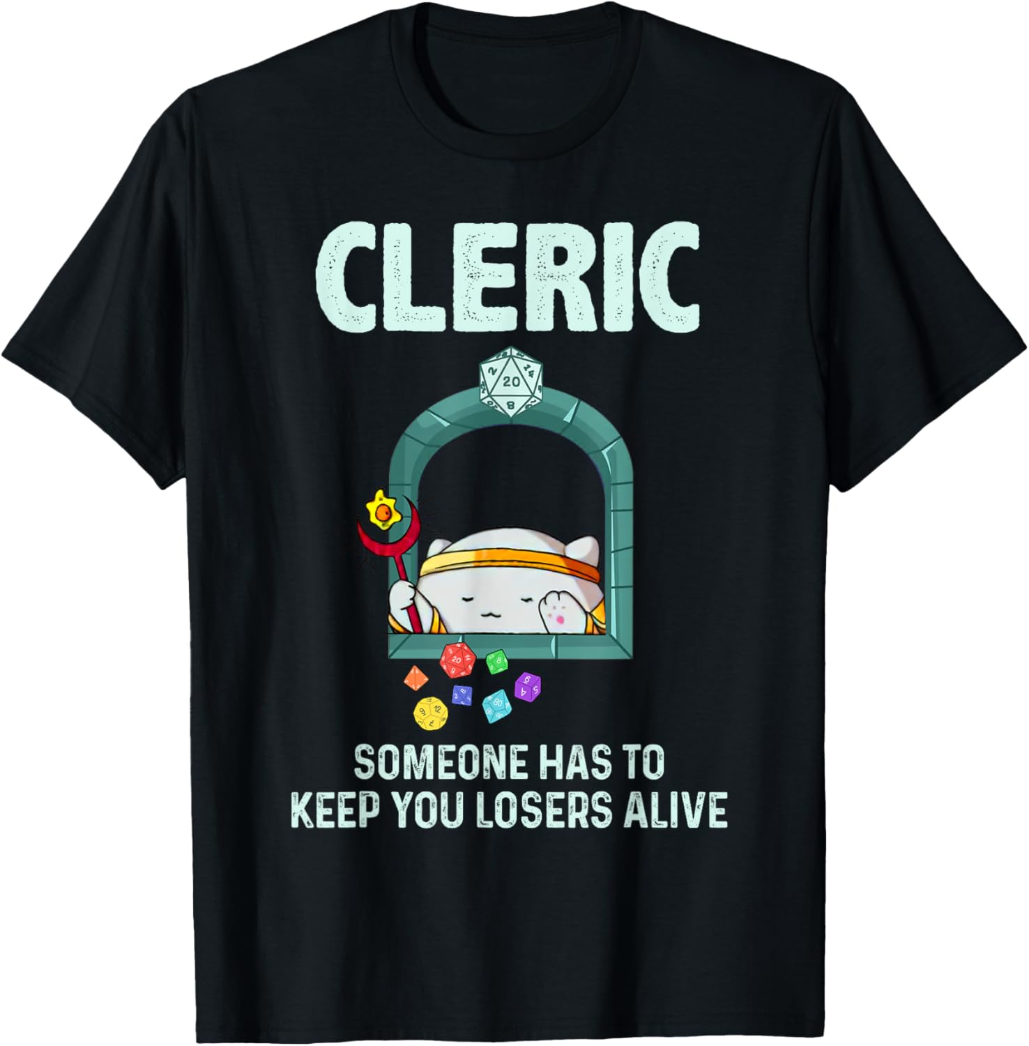 Cleric Someone Has to Keep You Losers Alive T-Shirt