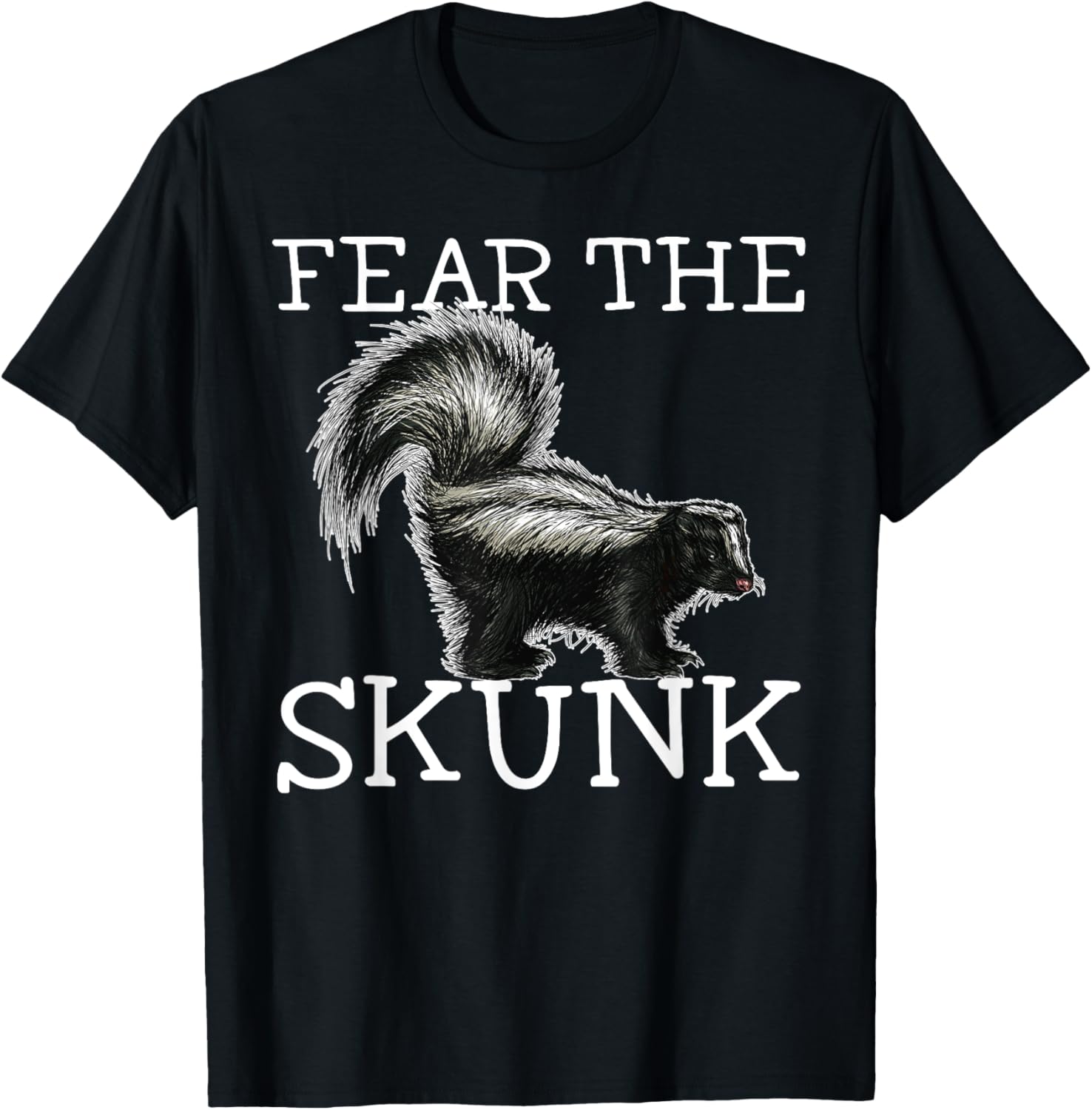 Funny Fear The Skunk Love Skunks T-Shirt