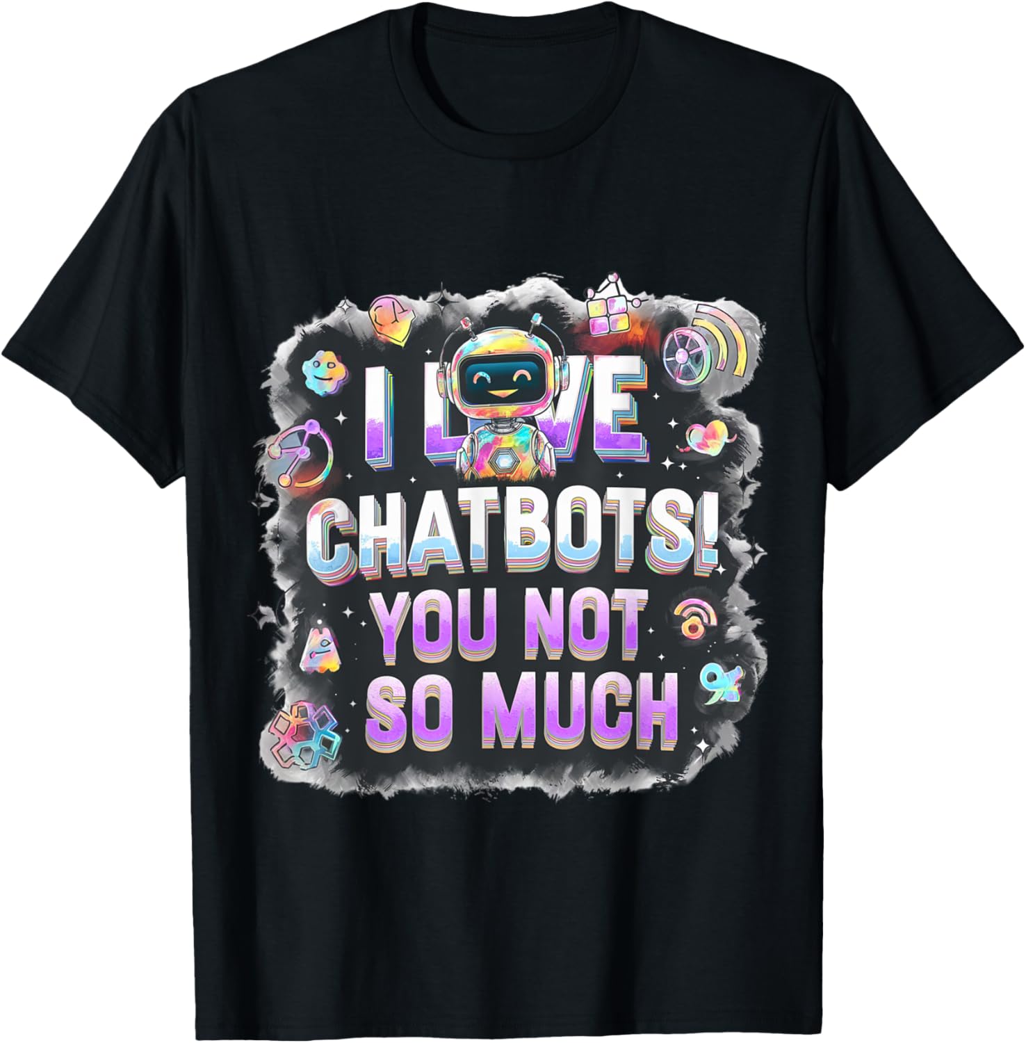 Funny Chatbot Companion Meme I love Chatbots You Not So Much T-Shirt