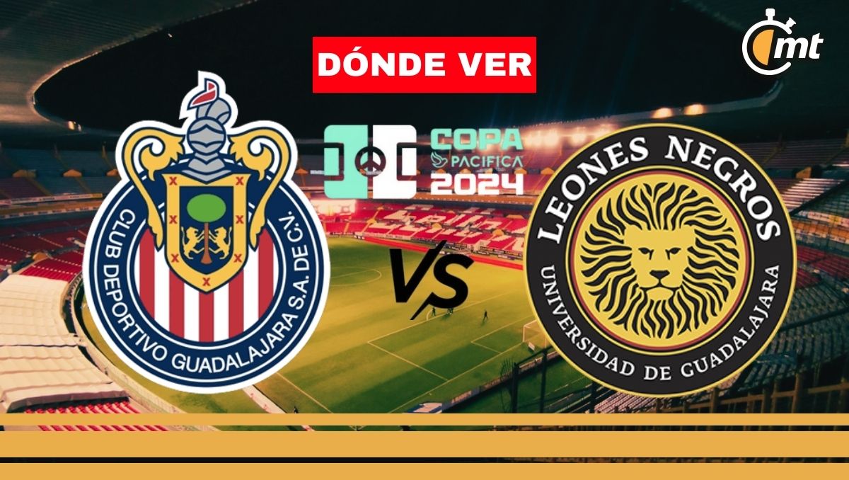 Chivas vs Leones Negros EN VIVO, horario y canal