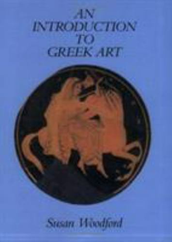 An Introduction to Greek Art by Susan Woodford -NEW.  A056-DNN