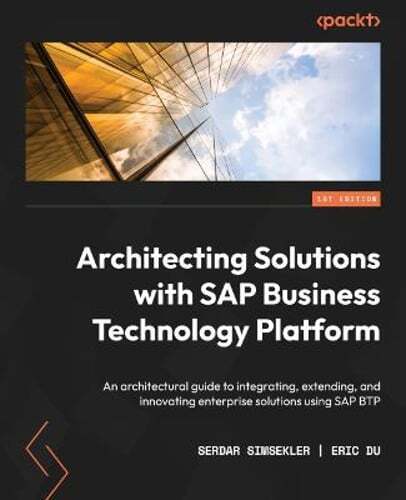 Architecting Solutions with SAP Business Technology Platform: An architectural