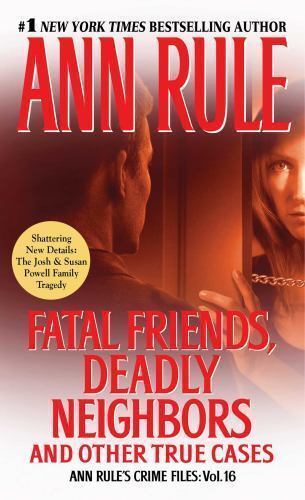 Fatal Friends, Deadly Neighbors: Ann Rule’s Crime Files Volume 16 – GOOD