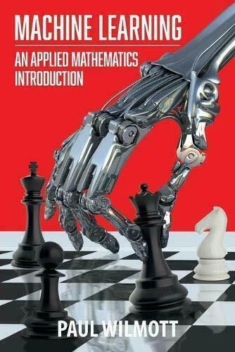 Machine Learning: An Applied Mathematics Introduction by Paul Wilmott