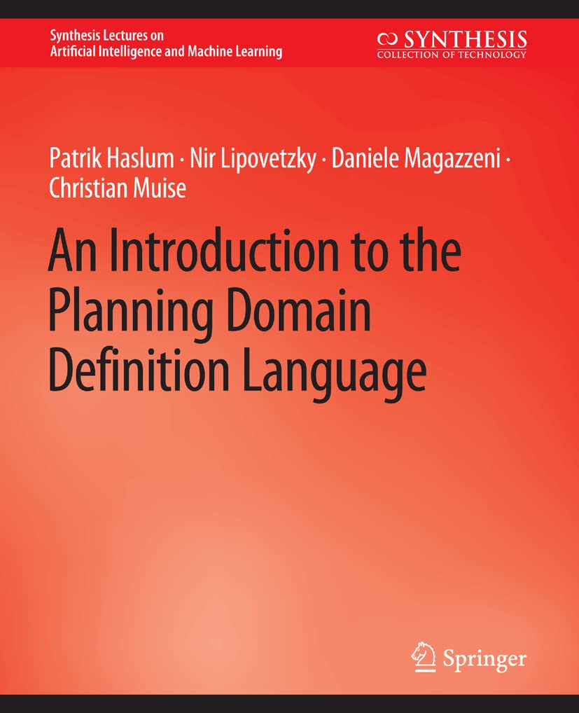 An Introduction to the Planning Domain Definition Language (Synthesis Lectures on Artificial Intelligence and Machine Learning)