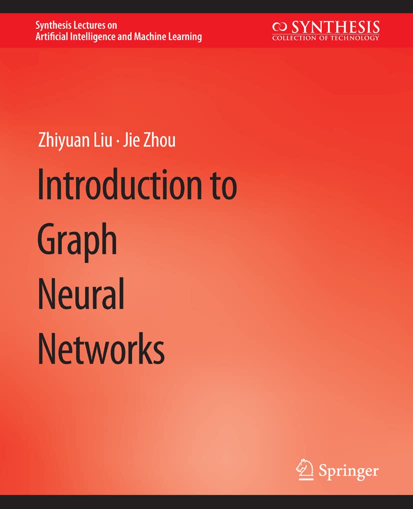 Introduction to Graph Neural Networks (Synthesis Lectures on Artificial Intelligence and Machine Learning)