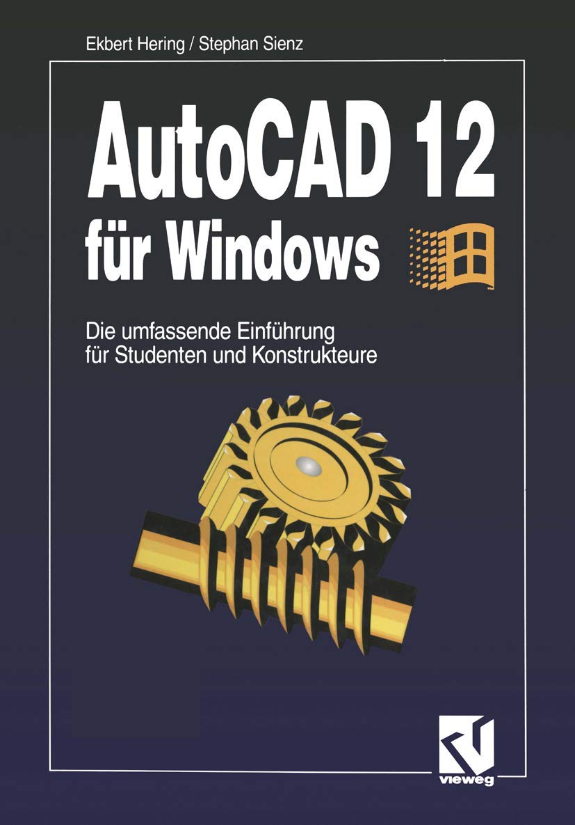 AutoCAD 12 für Windows: Die umfassende Einführung für Studenten und Konstrukteure (German Edition)