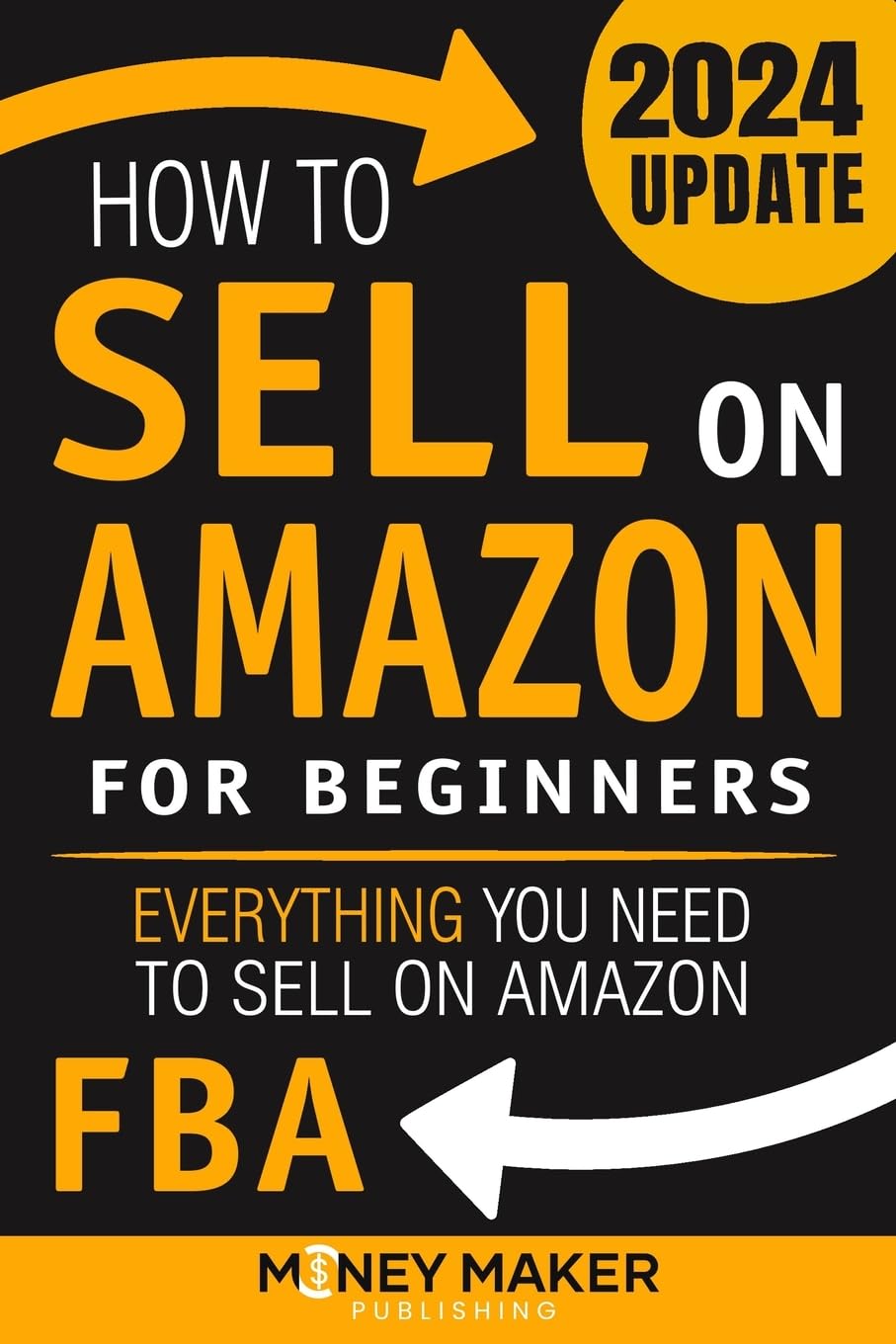 How to Sell on Amazon for Beginners: Everything You Need to Sell on Amazon FBA (How to Sell Online for Profit)