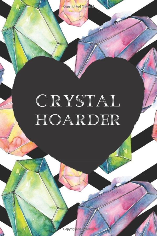 Crystal Hoarder: A Blank Lined Crystal Healing Stones and Gemstone Journal For Women