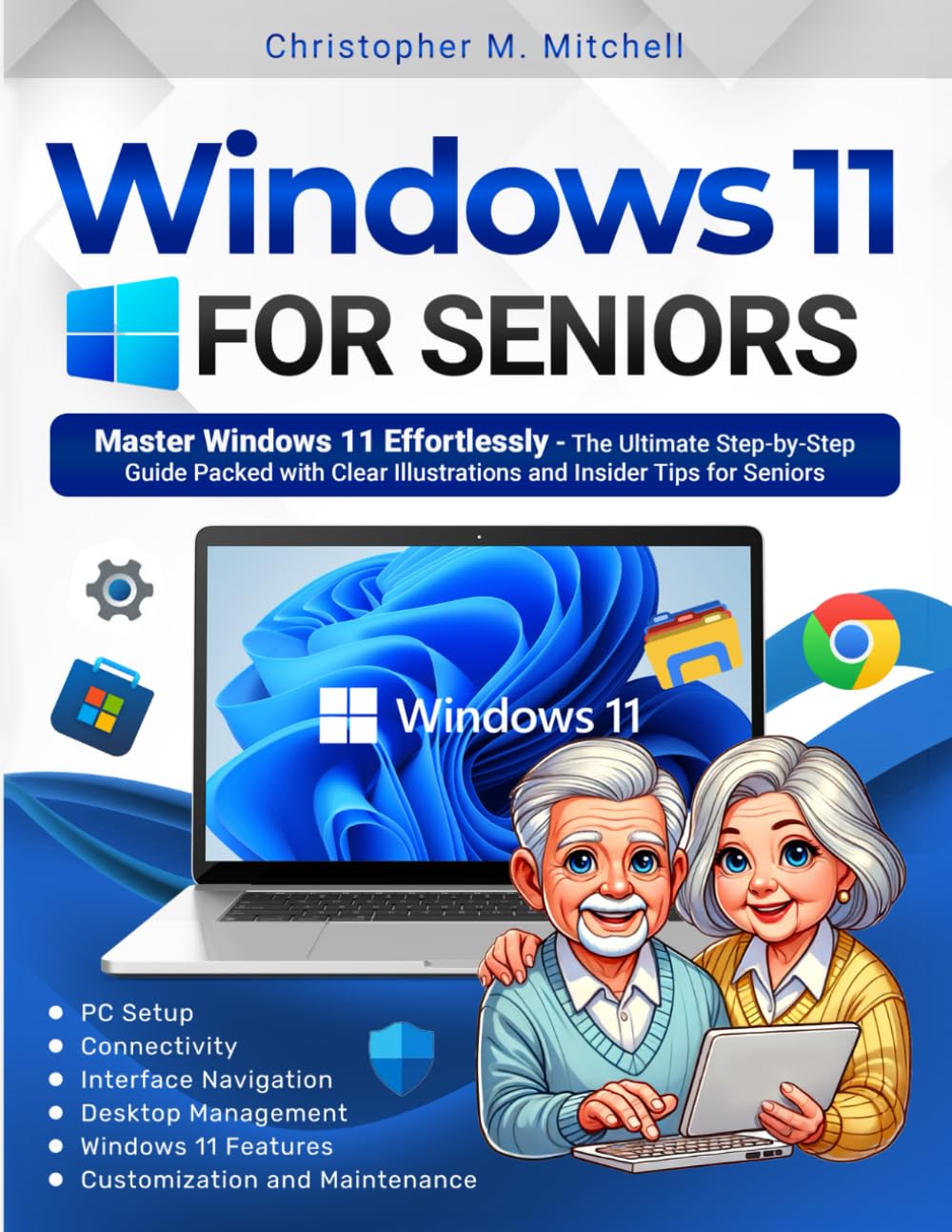 Windows 11 for Seniors: Master Windows 11 Effortlessly. The Ultimate Step-by-Step Guide Packed with Clear Illustrations and Insider Tips for Seniors