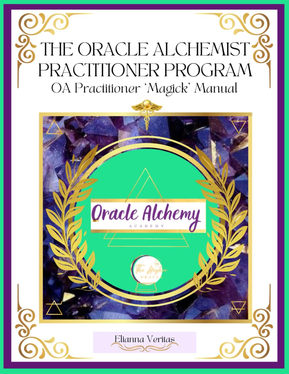 The Oracle Alchemist Practitioner Manual: OA Practitioner ‘Magick’ manual