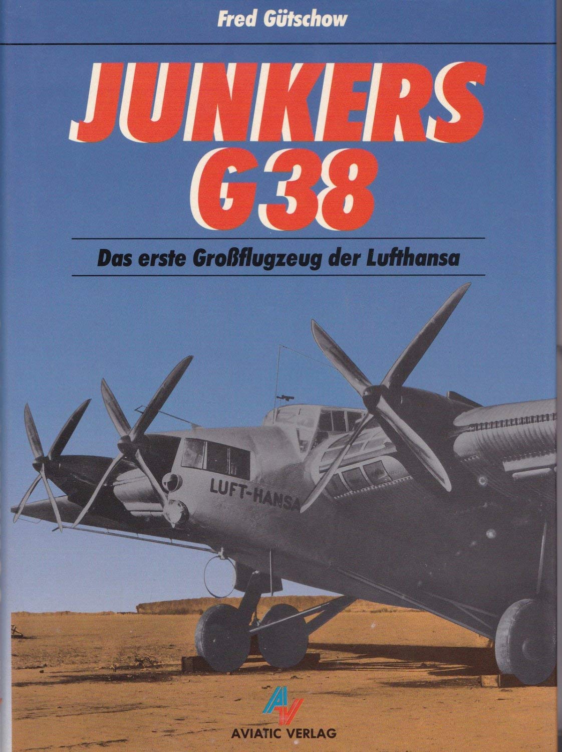 Junkers G38: Das erste Grossflugzeug der Lufthansa