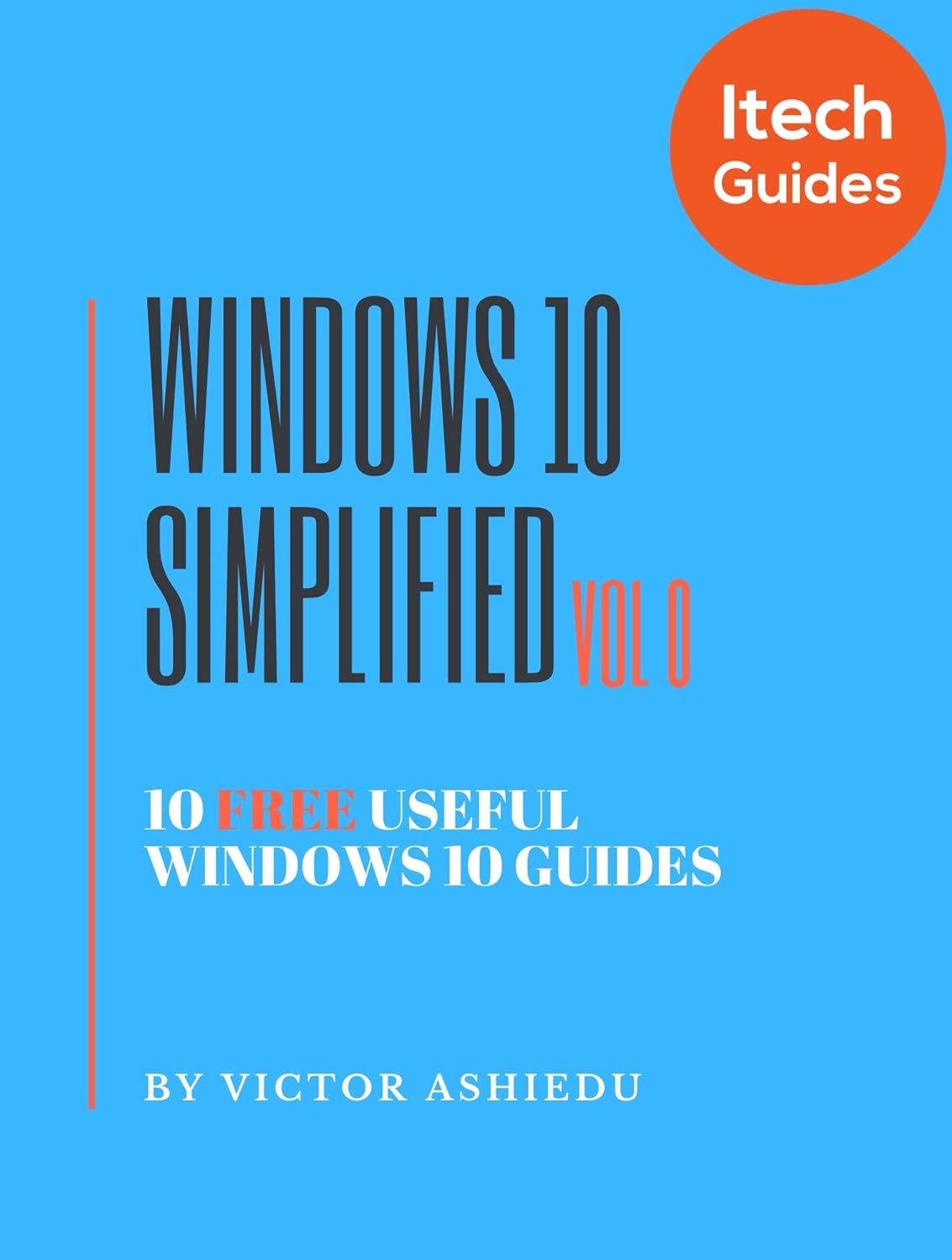 Windows 10 Simplified: 10 Free Useful Windows 10 Guides (Volume Book 0)