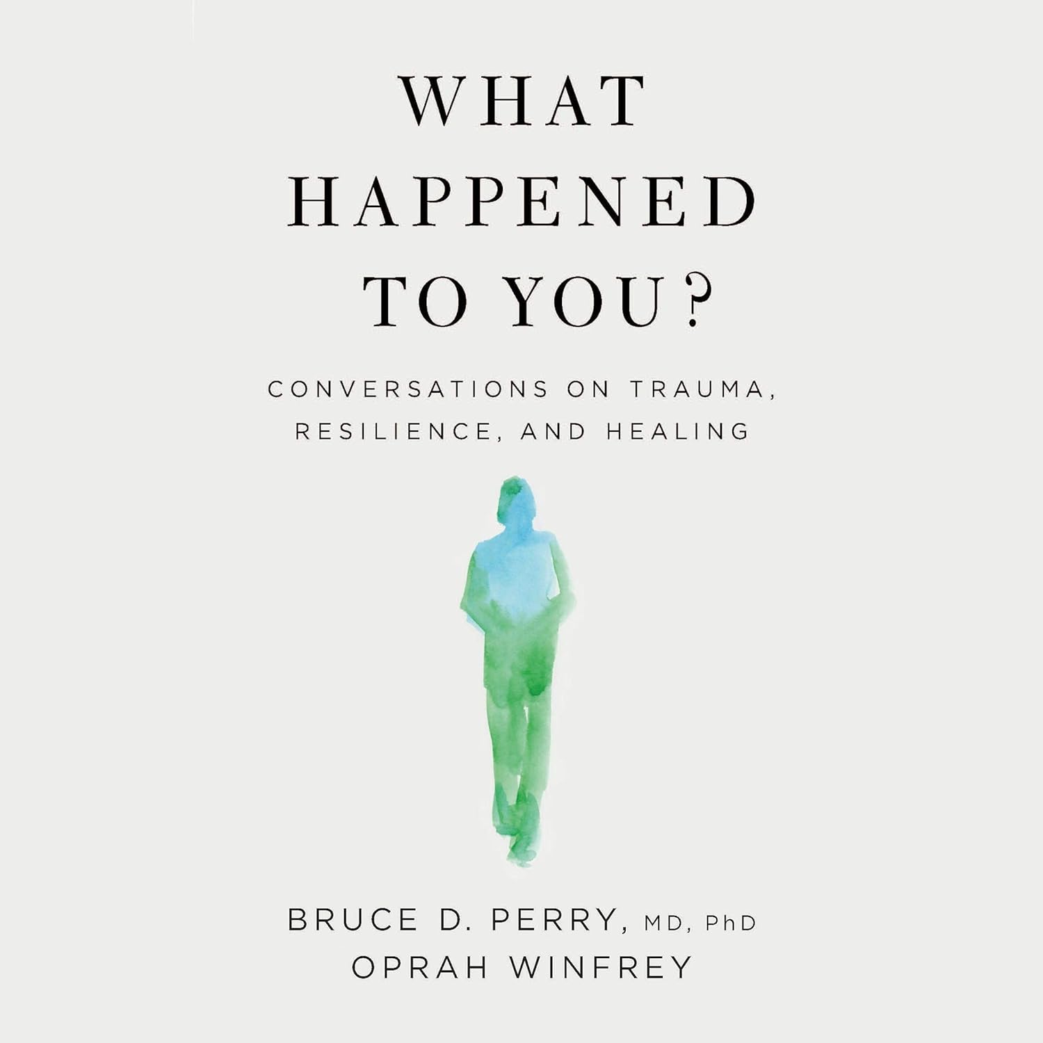 What Happened to You?: Conversations on Trauma, Resilience, and Healing