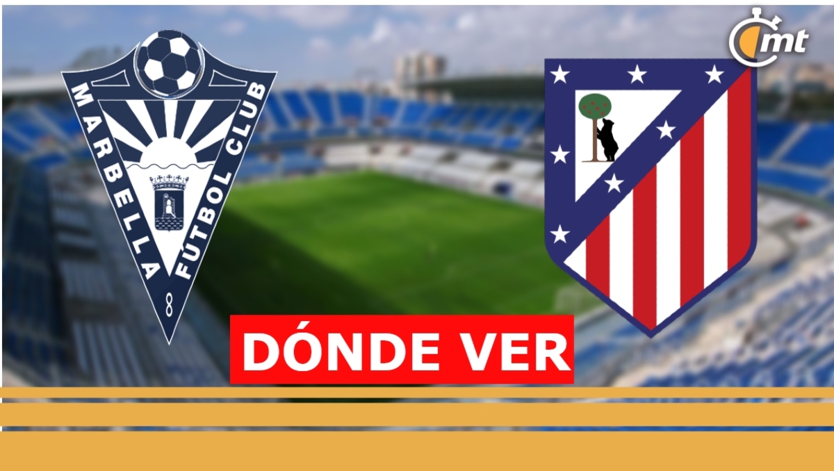 Dónde y a qué hora ver Altético de Madrid vs Marbella EN VIVO